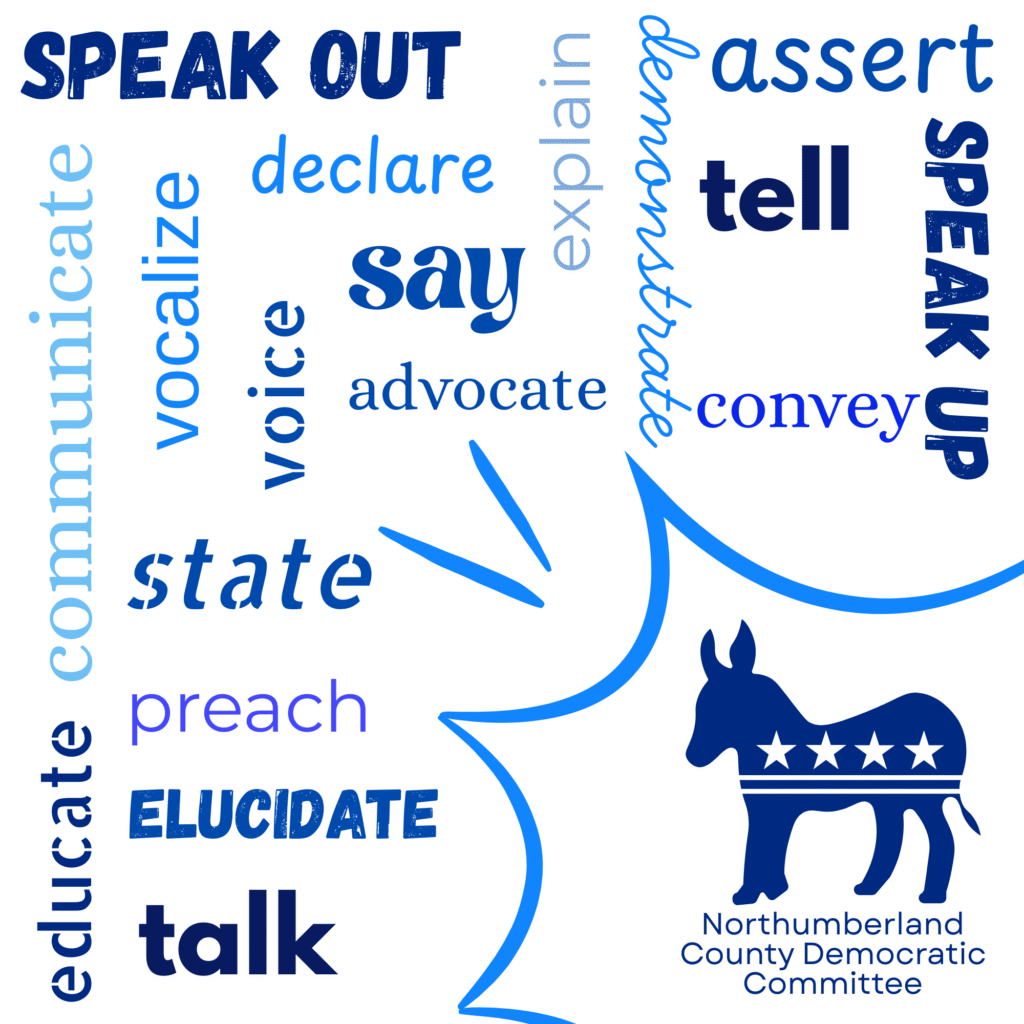 Advocate: Speak out, communicate, vocalize, voice, declare, say, assert, demonstrate, explain, speak up, convey, state, preach, educate, talk, elucidate