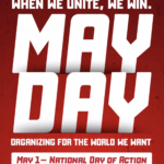 When we unite, we win MAY DAY Organizing for the world we want May 1 - National Day of Action