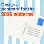 Design a postcard for the 2026 midterms