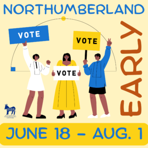 People holding "vote signs. Northumberland early voting: June 18 - August 4.