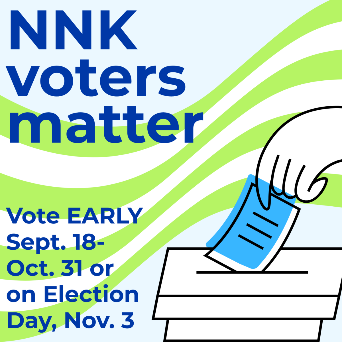 NNK voters matter. Vote early September 18-October 31 or on Election Day, November 3